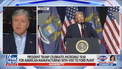 Fox host Sean Hannity with a chyron displaying: "President Trump celebrates incredible year for American manufacturing with visit to Ford plant"