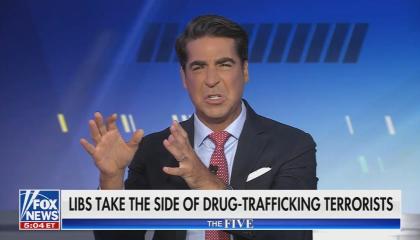 still of Watters; chyron: Libs take the side of drug-trafficking terrorists