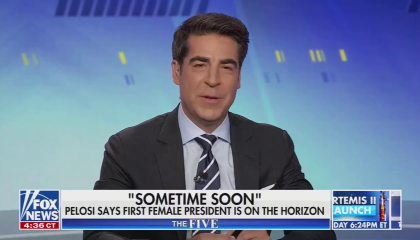 still of Watters; chyron: "Sometime soon" Pelosi says first female president is on the horizon